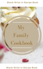 My Family Cookbook - Blank Write In Recipe Book - Includes Sections For Ingredients Directions And Prep Time. - Book