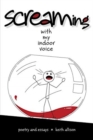 Screaming With My Indoor Voice : Poetry and Essays - Book