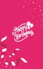 Happy Birthday Notebook, Blank Write-in Journal, Dotted Lines, Wide Ruled, Medium (A5) 6 x 9 In (Pink) - Book