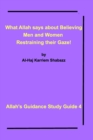 What Allah says about Believing men and women restraining their gaze! : Allah's Guidance Study Guide 4 - Book