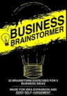 Business Brainstormer : Twenty Exercises for Five Total Business Ideas - Book