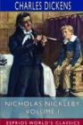 Nicholas Nickleby, Volume I (Esprios Classics) : The Life and Adventures of Nicholas Nickleby - Book