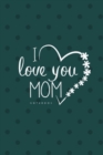 Love You Mom II Notebook, Unique Write-in Journal, Dotted Lines, Wide Ruled, Medium (A5) 6 x 9 In (Olive Green) - Book