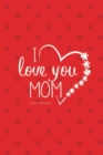 Love You Mom II Notebook, Unique Write-in Journal, Dotted Lines, Wide Ruled, Medium (A5) 6 x 9 In (Red) - Book