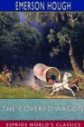 The Covered Wagon (Esprios Classics) - Book