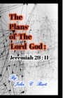 The Plans of The Lord God : Jeremiah 29: 11. - Book