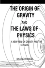 The Origin of Gravity and the laws of Physics : A new view on Gravity and the Cosmos - Book