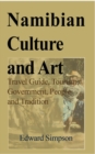 Namibian Culture and Art : Travel Guide, Tourism, Government, People and Tradition - Book