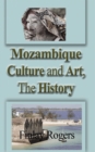Mozambique Culture and Art, The History : Mozambicans People, Tradition, and Tourism - Book