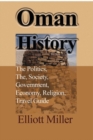 Oman History : The Politics, The, Society, Government, Economy, Religion, Travel Guide - Book