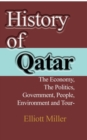 History of Qatar : The Economy, The Politics, Government, People, Environment and Tourism - Book