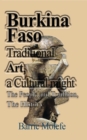 Burkina Faso Traditional Art, a Cultural might : The People and Tradition, The History - Book