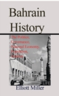 Bahrain History : The Politics, Governance, National Economy, Population, Tourism - Book