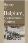 History of Belgium, And Information Tourism : Early history and Culture - Book