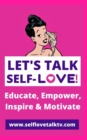 Let's Talk Self-love! : Love Yourself! - Book