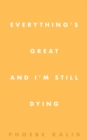 Everything's Great and I'm Still Dying - Book