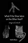 What if the Shoe Were on the Other Hoof? : essays and artwork - Book