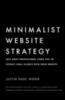 Minimalist Website Strategy : Why Most Professional Firms Fail To Attract Ideal Clients With Their Website - Book