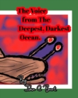 The Voice from The Deepest, Darkest Ocean. - Book