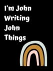 I'm John Writing John Things : Personlized Gift Notebook, Journal - Book