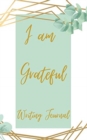 I am Grateful Writing Journal - Green Gold Frame - Floral Color Interior And Sections To Write People And Places - Book
