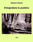 Fotografare in positivo : Manuale di fotografia positiva diretta - Book