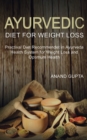 Ayurvedic Diet for Weight Loss : Practical Diet Recommended in Ayurveda Health System for Weight Loss and - Book