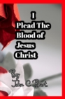 I Plead The Blood of Jesus Christ. - Book