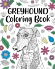 Greyhound Coloring Book : Adult Coloring Book, Dog Lover Gifts, Floral Mandala Coloring Pages - Book