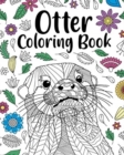 Otter Coloring Book : Adult Coloring Book, Animal Coloring Book, Floral Mandala Coloring Pages - Book