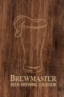 Brewmaster Beer Brewing Logbook : Home Brewing Recipes, Beer Tasting Notes, Gifts for Beer Lovers - Book
