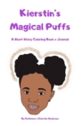 Kierstin's Magical Puffs : A Short Story Coloring Book & Journal - Book