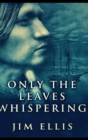 Only The Leaves Whispering - Book