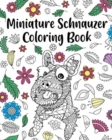Miniature Schnauzer Coloring Book : Adult Coloring Book, Dog Lover Gifts, Mandala Coloring Pages, Animal Kingdom - Book