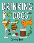 Drinking Dog Coloring Book : Coloring Books for Adults, Adult Coloring Book with Many Coffee - Book