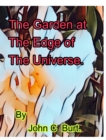 The Garden at The Edge of The Universe. - Book