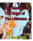 The Garden at The Edge of The Universe. - Book