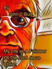 My Life as A Follower Of The Lord Jesus Christ. - Book