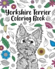 Yorkshire Terrier Coloring Book : Animal Coloring Book, Gift for Pet Lover, Floral Mandala Coloring Pages - Book
