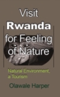 Visit Rwanda for Feeling of Nature : Natural Environment, a Tourism - Book