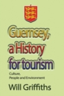 Guernsey, a History for tourism : Culture, People and Environment - Book