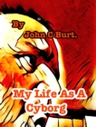 My Life As A Cyborg. - Book