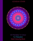 30 Mandalas To Colour For Relaxation : Adult Colouring Book - Book