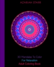 30 Mandalas To Color For Relaxation : Adult Coloring Book - Book