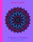 25 Mandalas For Mindfulness : Adult Colouring Book - Book