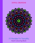 25 Mandalas For Tranquillity : Adult Colouring Book - Book