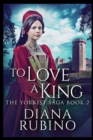 To Love A King - Book