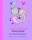 30 Bird Designs : For Adult Relaxation: Adult Colouring Book - Book