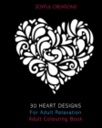 30 Heart Designs For Adult Relaxation : Adult Colouring Book - Book