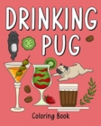 Drinking Pug Coloring Book : Coloring Books for Adults, Coloring Book with Many Coffee and Drinks Recipes - Book